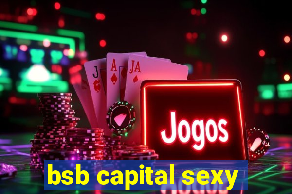 bsb capital sexy